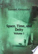 Full Download Space, Time, and Deity: The Gifford Lectures at Glasgow, 1916-1918 - Samuel Alexander | PDF