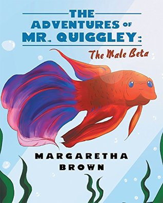 Full Download The Adventures of Mr. Quiggley: The Male Beta - Margaretha Brown | PDF
