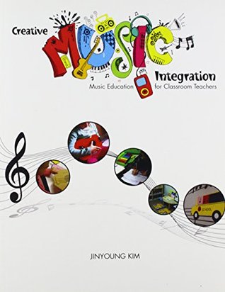 Download Creative Music Integration: Music Education for Classroom Teachers - KIM JINYOUNG file in PDF