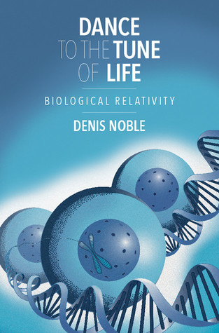Download Dance to the Tune of Life: Biological Relativity - Denis Noble file in PDF