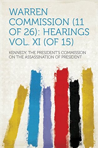 Read Warren Commission (11 of 26): Hearings Vol. XI (of 15) - Warren Commission file in ePub