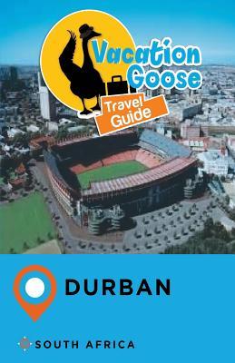 Download Vacation Goose Travel Guide Durban South Africa - Francis Morgan | PDF