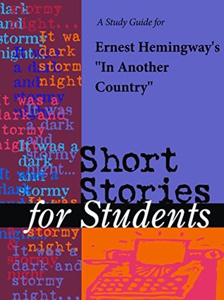 Read Online A Study Guide for Ernest Hemingway's In Another Country (Short Stories for Students) - Cengage Learning Gale file in PDF