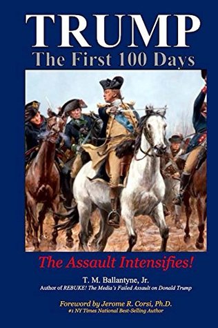 Download TRUMP - The First 100 Days: The Assault Intensifies! - T. M. Ballantyne file in PDF