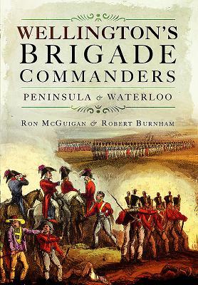 Download Wellington's Brigade Commanders: Peninsula and Waterloo - Robert Burnham file in ePub