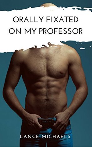 Download Orally Fixated On My Professor: (First Time Gay Erotica) - Lance Michaels file in ePub
