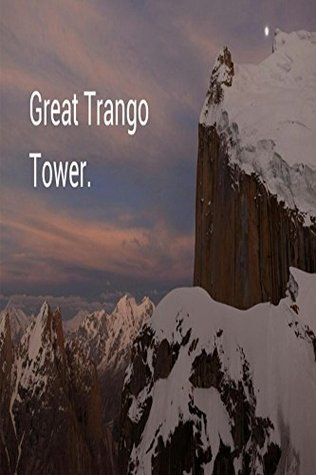 Download Great Trango Tower -: The World's Greatest Vertical Drop! - Chakra Karki | ePub