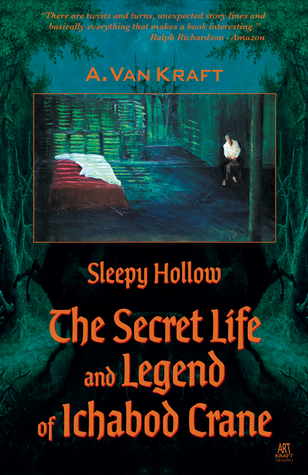 Read Sleepy Hollow: The Secret Life and Legend of Ichabod Crane--Revised 2nd Edition - A. Van Kraft file in ePub