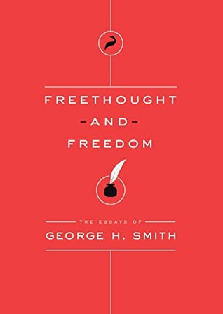 Download Freethought and Freedom: The Essays of George H. Smith - George H. Smith | PDF
