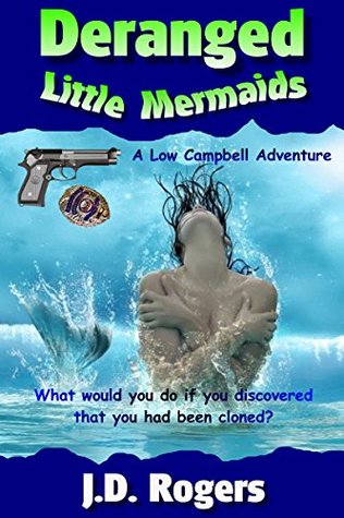 Read Online Deranged Little Mermaids (Low Campbell Adventures Book 3) - J.D. Rogers | PDF