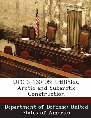 Read Ufc 3-130-05: Utilities, Arctic and Subarctic Construction - U.S. Department of Defense | PDF
