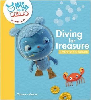 Read Diving for treasure: A story for mini scientists (Messy Goes to Okido) - Okido | ePub