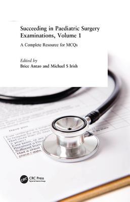 Read Succeeding in Paediatric Surgery Examinations, Volume 1: A Complete Resource for McQs - Brice Antao | PDF