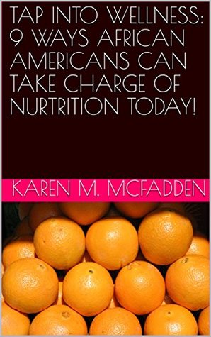 Read Online TAP INTO WELLNESS: 9 Ways African Americans Can Take Charge Of Nutrition Today! - COACH KARINA' M. file in ePub