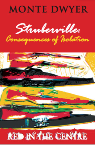 Read Red in the Centre: Struberville: Consequences of Isolation - Monte Dwyer file in PDF