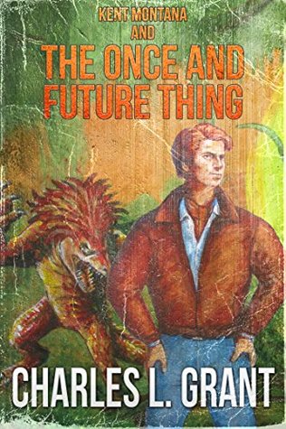 Download Kent Montana and the Once and Future Thing (The Kent Montana Series Book 3) - Charles L. Grant file in ePub