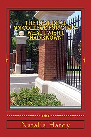 Download The Real Deal on College for Girls: What I Wish I Had Known - Natalia Hardy file in PDF