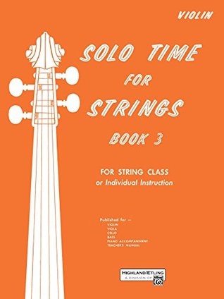 Full Download Solo Time for Strings - Violin, Book 3: For String Class or Individual Instruction - Forest Etling | ePub