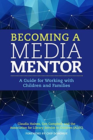 Download Becoming a Media Mentor: A Guide for Working with Children and Families - Claudia Haines file in PDF