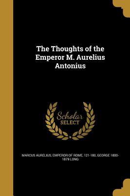 Download The Thoughts of the Emperor M. Aurelius Antonius - George Long | ePub