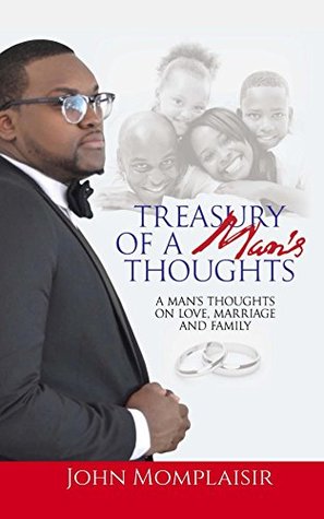 Full Download Treasury Of A Man's Thoughts: A Man's Thoughts On Love, Marriage, and Family - John Momplaisir file in ePub