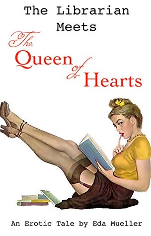Read Online The Librarian Meets the Queen of Hearts: An Erotic Tale (The Librarian Series Book #3) - Eda Mueller | ePub
