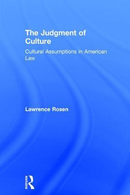 Read Online The Judgment of Culture: Cultural Assumptions in American Law - Lawrence Rosen file in PDF