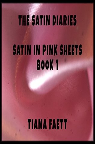 Download The Satin Diaries: Satin in Pink Sheets, Book 1 - Tiana Faett | ePub