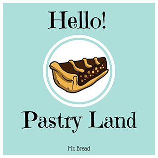 Read Hello! Pastry Land: Discover 500 Delicious Pastry Recipes Today (Puff Pastry Cookbook, French Pastry Cookbook, Best Pastry Book Best Pastry Cookbook, Puff Pastry Recipes) - Mr. Bread file in PDF