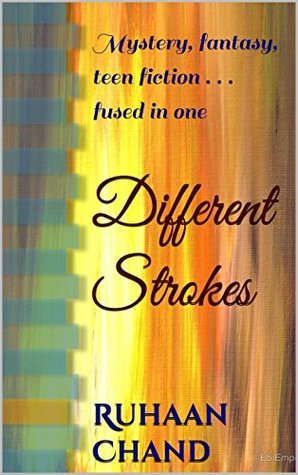 Read Different Strokes: Mystery, fantasy, teen fiction . . . fused in one - Ruhaan Chand | ePub