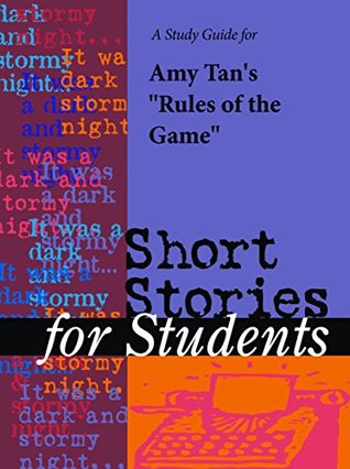 Download A Study Guide for Amy Tan's Rules of the Game (Short Stories for Students) - Cengage Learning Gale file in PDF