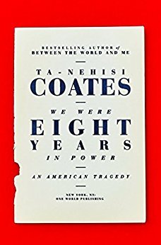 Read Online We Were Eight Years in Power: An American Tragedy - Ta-Nehisi Coates | PDF