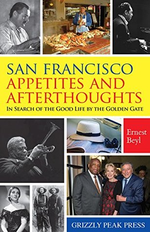 Read San Francisco Appetites and Afterthoughts: In Search of the Good Life by the Golden Gate - Ernie Beyl file in PDF
