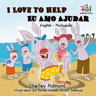 Read I Love to Help Eu Amo Ajudar (portuguese baby books, english portuguese kids, livros infantis em portugues do brasil) (English Portuguese Bilingual Collection) - Shelley Admont | PDF