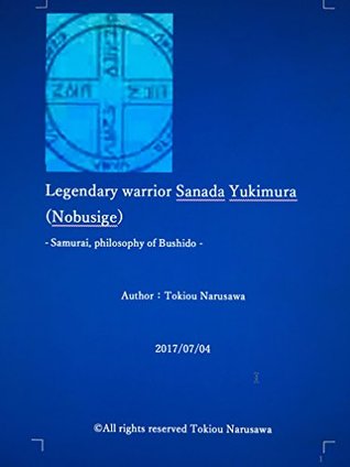 Read Online Legendary warrior Sanada Yukimura (Nobusige): Samurai, philosophy of Bushido - Tokiou Narusawa file in ePub