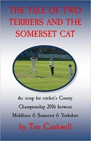 Download The tale of two terriers and the Somerset cat: the scrap for cricket's County Championship 2016 - Tim Cawkwell file in PDF