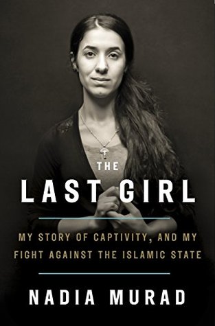 Read The Last Girl: My Story of Captivity and My Fight Against the Islamic State - Nadia Murad | PDF