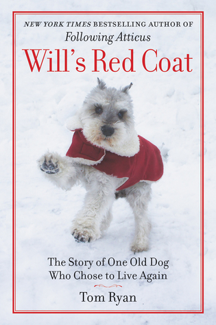 Read Online Will's Red Coat: The Story of One Old Dog Who Chose to Live Again - Tom Ryan file in PDF