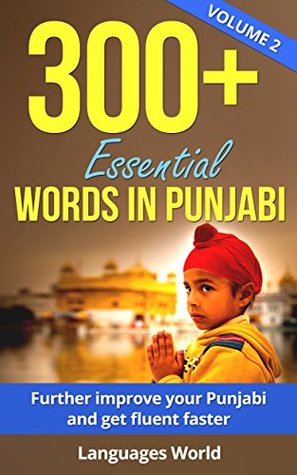 Read Online Punjabi Language: 300  Essential Words In Punjabi Level II- Learn Words Spoken In Everyday Punjab ( Learn Punjabi, Punjab, Fluent): Improve Your Vocabulary & Become Fluent Faster - Languages World | PDF