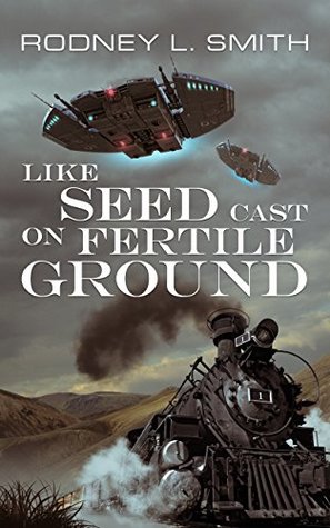 Read Like Seed Cast On Fertile Ground (Galactic Republic Series Book 1) - Rodney L. Smith | ePub