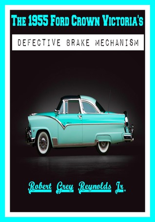 Download The 1955 Ford Crown Victoria's Defective Brake Mechanism - Robert Grey Reynolds Jr. | ePub