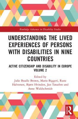 Download Understanding the Lived Experiences of Persons with Disabilities in Nine Countries: Active Citizenship and Disability in Europe Volume 2 - Julie Beadle Brown file in PDF