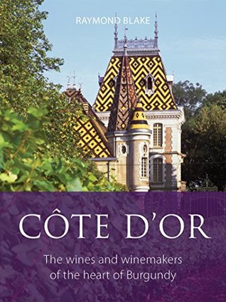 Read Côte d'Or (The Infinite Ideas Classic Wine Library) - Raymond Blake file in PDF