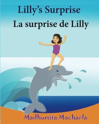 Read Online French Kids Book: Lilly's Surprise. La Surprise de Lilly: Children's Picture Book English-French (Bilingual Edition).Childrens French Book, French Bilingual Books. French Books for Childre - Madhumita Mocharla file in PDF