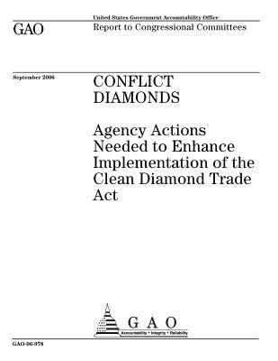 Read Online Conflict Diamonds: Agency Actions Needed to Enhance Implementation of the Clean Diamond Trade ACT - U.S. Government Accountability Office | PDF