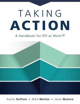 Read Online Taking Action: A Handbook for Rti at Work(tm) (How to Implement Response to Intervention in Your School) - Austin Buffum | PDF