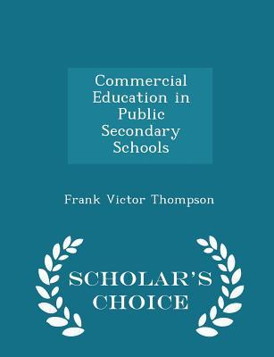 Read Commercial Education in Public Secondary Schools - Scholar's Choice Edition - Frank Victor Thompson file in PDF