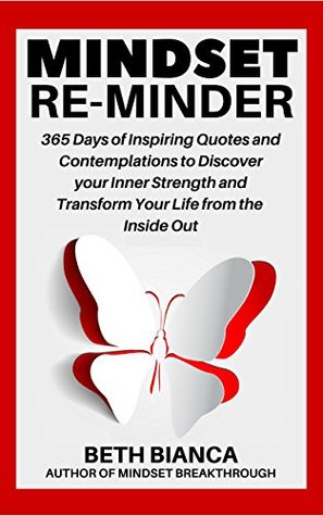 Read Online Mindset Re-Minder: 365 Days of Inspiring Quotes and Contemplations to Discover Your Inner Strength and Transform Your Life from the Inside Out - Beth Bianca file in ePub