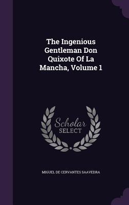 Read Online The Ingenious Gentleman Don Quixote of La Mancha, Volume 1 - Miguel de Cervantes Saavedra file in ePub