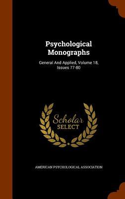 Read Psychological Monographs: General and Applied, Volume 18, Issues 77-80 - American Psychological Association | ePub